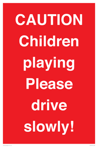 CAUTION Children playing Please drive slowly!